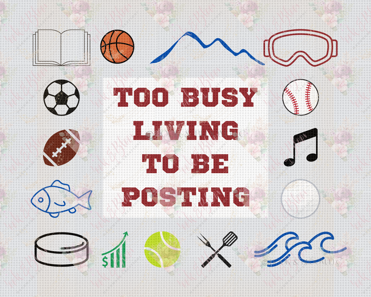 Too Busy Living to be Posting 10x8